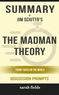 “The Madman Theory: Trump Takes On the World” Jim Sciutto (eBook, ePUB) - Fields, Sarah
