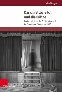 Das unrettbare Ich und die Bühne (eBook, PDF) - Berger, Peter