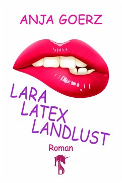 Lara, Latex, Landlust (eBook, ePUB) - Goerz, Anja