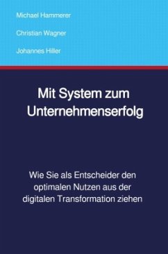 Mit System zum Unternehmenserfolg - Hammerer, Michael;Wagner, Christian;Hiller, Johannes