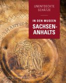 Unentdeckte Schätze in den Museen Sachsen-Anhalts