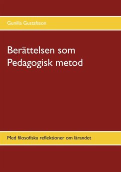 Berättelsen som Pedagogisk metod - Gustafsson, Gunilla