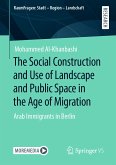 The Social Construction and Use of Landscape and Public Space in the Age of Migration (eBook, PDF)