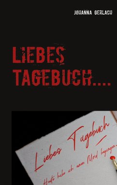 Liebes Tagebuch.... - Gerlach, Johanna