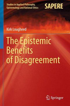 The Epistemic Benefits of Disagreement - Lougheed, Kirk