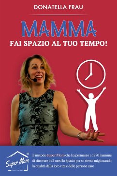Mamma fai Spazio al tuo Tempo! (eBook, ePUB) - Frau, Donatella