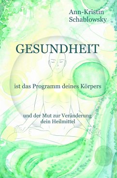 Gesundheit ist das Programm deines Körpers (eBook, ePUB) - Schablowsky, Ann-Kristin