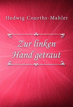 Zur linken Hand getraut (eBook, ePUB) - Courths-Mahler, Hedwig