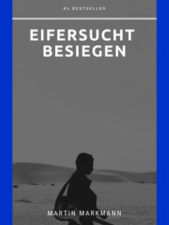 Eifersucht besiegen (eBook, ePUB) - Markmann, Martin