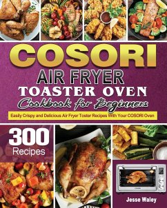 Cosori Air Fryer Toaster Oven Cookbook for Beginners - Waley, Jesse