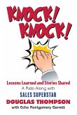 Knock! Knock!: Lessons Learned and Stories Shared (a Ride-Along with Sales Superstar Douglas Thompson)