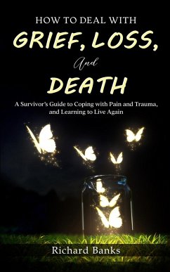 How to Deal with Grief, Loss, and Death - Banks, Richard