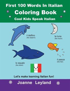 First 100 Words In Italian Coloring Book Cool Kids Speak Italian - Leyland, Joanne