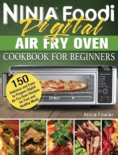 Ninja Foodi Digital Air Fry Oven Cookbook for Beginners - Fowler, Alicia