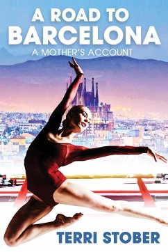 A Road to Barcelona: A Mother's Account - Stober, Terri