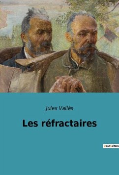 Les réfractaires - Vallès, Jules