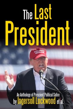 The Last President Anthology - Lockwood, Ingersoll; Saunders, R. L.; Marpel, S. H.