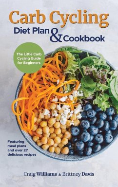Carb Cycling Diet Plan & Cookbook - Davis, Brittney; Williams, Craig