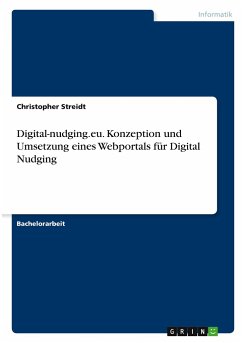 Digital-nudging.eu. Konzeption und Umsetzung eines Webportals für Digital Nudging - Streidt, Christopher