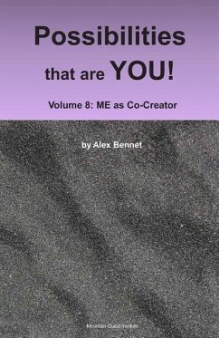 Possibilities that are YOU!: Volume 8: ME as Co-Creator - Bennet, Alex