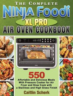 The Complete Ninja Foodi XL Pro Air Oven Cookbook - Scherk, Caitlin