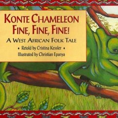 Konte Chameleon Fine, Fine, Fine!: A West African Folk Tale - Kessler, Cristina