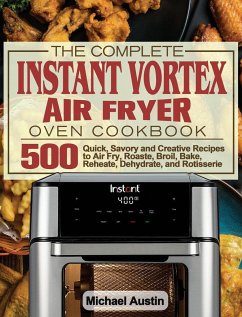 The Complete Instant Vortex Air Fryer Oven Cookbook - Austin, Michael