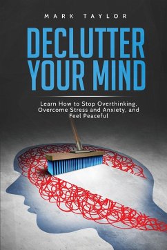 Declutter Your Mind - Taylor, Mark