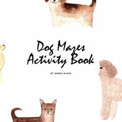 Dog Mazes Activity Book for Children (8.5x8.5 Puzzle Book / Activity Book) - Blake, Sheba