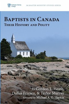 Baptists in Canada - Heath, Gordon L.; Friesen, Dallas; Murray, Taylor
