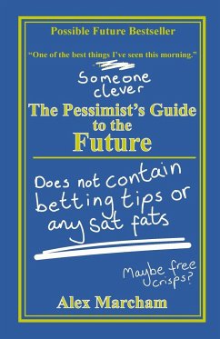 The Pessimist's Guide to the Future - Marcham, Alex