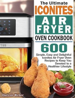 The Ultimate Iconites Air Fryer Oven Cookbook - Weber, Darlene
