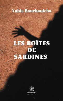 Les boîtes de sardines - Bouchouicha, Yahia