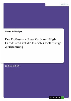 Der Einfluss von Low Carb- und High Carb-Diäten auf die Diabetes mellitus Typ 2-Erkrankung - Schöniger, Diana