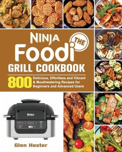 The Ninja Foodi Grill Cookbook - Hester, Glen