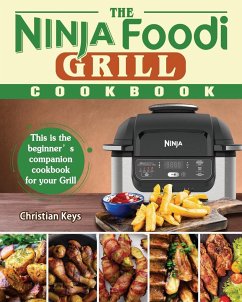 The Ninja Foodi Grill Cookbook - Keys, Christian