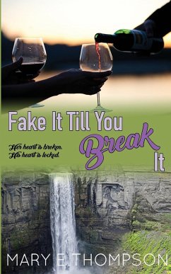 Fake It Till You Break It - Thompson, Mary E