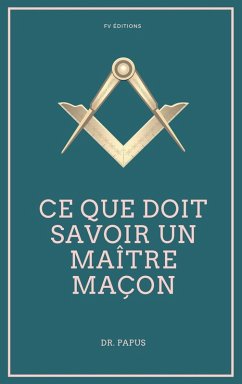 Ce que doit savoir un Maître Maçon - Papus