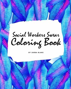 How Social Workers Swear Coloring Book for Adults (8x10 Coloring Book / Activity Book) - Blake, Sheba