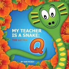 My Teacher is a snake the Letter Q - Mckay, Dan