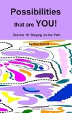 Possibilities that are YOU!: Volume 18: Staying on the Path