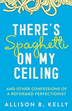 There's Spaghetti on My Ceiling - Kelly, Allison B