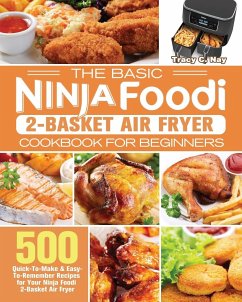 The Basic Ninja Foodi 2-Basket Air Fryer Cookbook for Beginners - Nay, Tracy C.