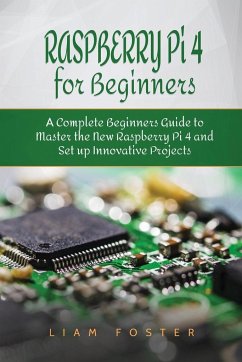 Raspberry Pi 4 for Beginners - Foster, Liam