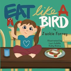 Eat Like a Bird - Forrey, Jackie A