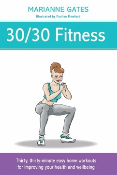 30/30 Fitness: Thirty, thirty-minute easy home workouts for improving your health and wellbeing - Gates, Marianne