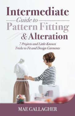 Intermediate Guide to Pattern Fitting and Alteration - Gallagher, Mae