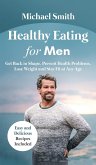 Healthy Eating for Men: Get Back in Shape, Prevent Health problems, Lose Weight and Stay Fit at Any Age: Get Back in Shape, Prevent Health pro