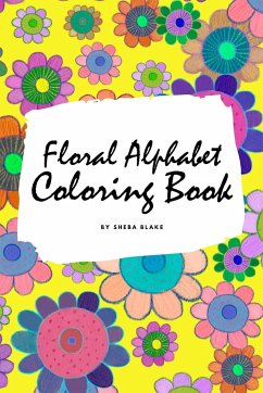 Floral Alphabet Coloring Book for Children (6x9 Coloring Book / Activity Book) - Blake, Sheba