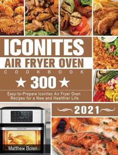 Iconites Air Fryer Oven Cookbook 2021 - Bolen, Matthew